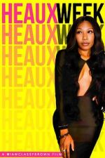 Watch Heaux Week Freemovieswatch