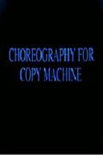 Watch Choreography for Copy Machine Freemovieswatch
