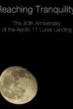 Watch Reaching Tranquility: The 40th Anniversary of the Apollo 11 Lunar Landing Freemovieswatch