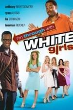 Watch I'm Through with White Girls Freemovieswatch
