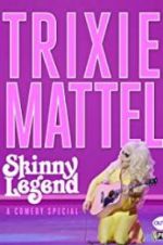 Watch Trixie Mattel: Skinny Legend Freemovieswatch