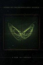Watch Atoms of Uncontrollable Silence Freemovieswatch