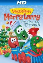 Watch VeggieTales: Merry Larry and the True Light of Christmas Freemovieswatch