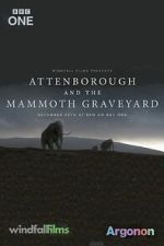Watch Attenborough and the Mammoth Graveyard (TV Special 2021) Freemovieswatch