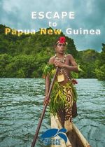 Watch Escape to Papua New Guinea Freemovieswatch