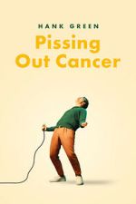 Watch Hank Green: Pissing Out Cancer Freemovieswatch