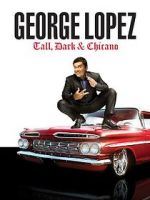 Watch George Lopez: Tall, Dark & Chicano Freemovieswatch