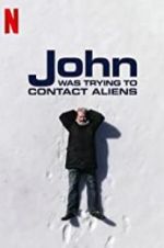 Watch John Was Trying to Contact Aliens Freemovieswatch