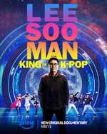 Watch Lee Soo Man: King of K-Pop Freemovieswatch