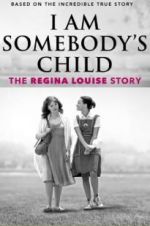 Watch I Am Somebody\'s Child: The Regina Louise Story Freemovieswatch