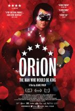 Watch Orion: The Man Who Would Be King Freemovieswatch