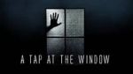 Watch A Tap At The Window Freemovieswatch