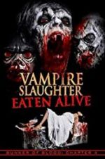 Watch Vampire Slaughter: Eaten Alive Freemovieswatch