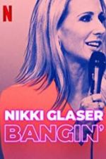 Watch Nikki Glaser: Bangin\' Freemovieswatch