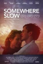 Watch Somewhere Slow Freemovieswatch