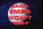 Watch Can\'t Smeg Won\'t Smeg Freemovieswatch