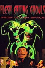 Watch Flesh Eating Ghouls from Outer Space Freemovieswatch