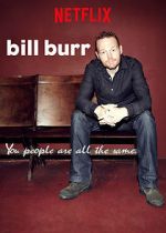 Watch Bill Burr: You People Are All the Same. Freemovieswatch