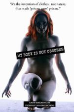 Watch My Body Is Not Obscene Freemovieswatch