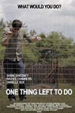 Watch One Thing Left to Do Freemovieswatch