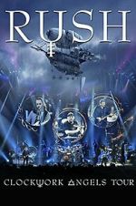 Watch Rush: Clockwork Angels Tour Freemovieswatch