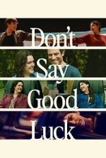Watch Don\'t Say Good Luck Freemovieswatch