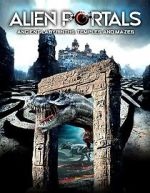 Watch Alien Portals: Ancient Labyrinths, Temples and Mazes Freemovieswatch