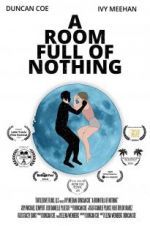 Watch A Room Full of Nothing Freemovieswatch
