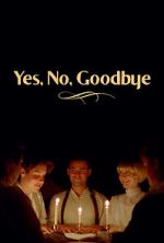 Watch Yes, No, Goodbye (Short 2023) Freemovieswatch