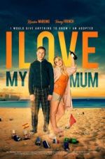Watch I Love My Mum Freemovieswatch
