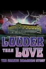 Watch Louder Than Love: The Grande Ballroom Story Freemovieswatch