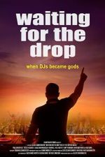 Watch Waiting For The Drop: Rise of the Superstar DJs Freemovieswatch