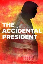 Watch The Accidental President Freemovieswatch