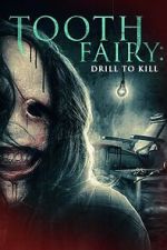 Watch Tooth Fairy: Drill to Kill Freemovieswatch
