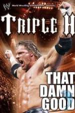 Watch WWE Triple H - That Damn Good Freemovieswatch