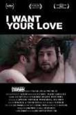 Watch I Want Your Love Freemovieswatch