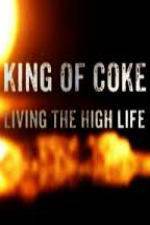 Watch King Of Coke: Living The High Life Freemovieswatch