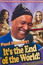 Watch Paul Mooney: It\'s the End of the World Freemovieswatch