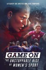 Watch Game On: The Unstoppable Rise of Women\'s Sport Freemovieswatch