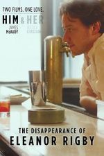 Watch The Disappearance of Eleanor Rigby: Him Freemovieswatch