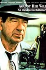 Watch Against Her Will: An Incident in Baltimore Freemovieswatch