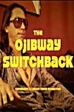 Watch The Ojibway Switchback Freemovieswatch