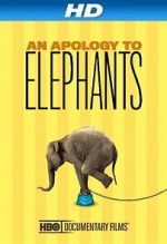 Watch An Apology to Elephants (Short 2013) Freemovieswatch