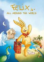 Watch Felix: All Around the World Freemovieswatch