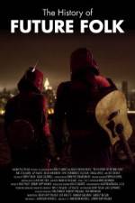 Watch The History of Future Folk Freemovieswatch