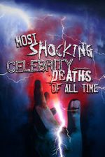 Watch Most Shocking Celebrity Deaths of All Time Freemovieswatch