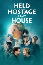 Watch Held Hostage in My House Freemovieswatch