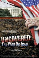 Watch Uncovered The Whole Truth About the Iraq War Freemovieswatch