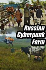 Watch Russian Cyberpunk Farm Freemovieswatch