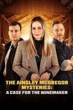 Watch The Ainsley McGregor Mysteries: A Case for the Winemaker Freemovieswatch